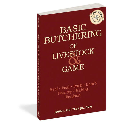 Basic Butchering of Livestock & Game: Beef, Veal, Pork, Lamb, Poultry, Rabbit, Venison -- John J. Mettler, Paperback